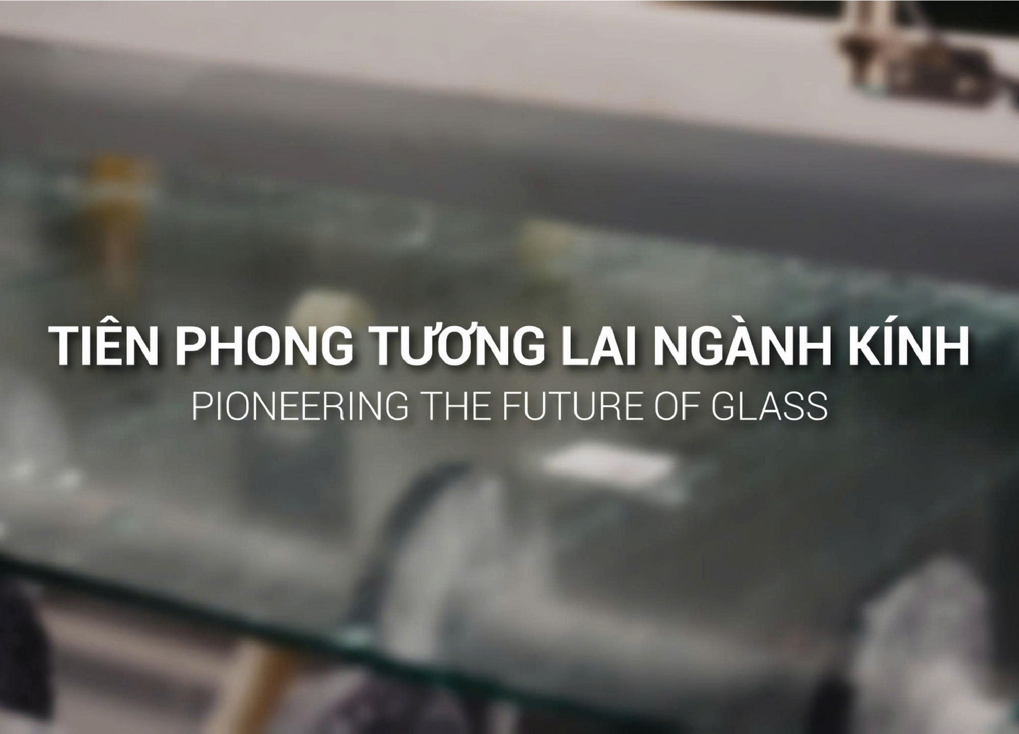 HAI LONG GLASS - TIÊN PHONG TƯƠNG LAI NGÀNH KÍNH